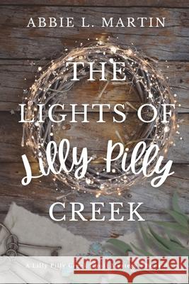 The Lights of Lilly Pilly Creek: Cozy ghost mystery amateur sleuth Abbie L. Martin 9780645713985 Abbie Allen Publishing