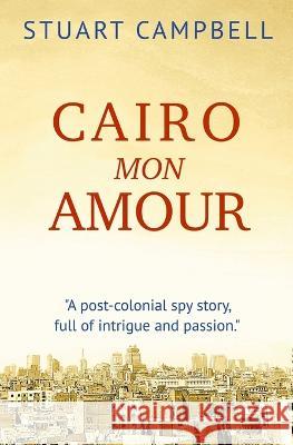 Cairo Mon Amour Stuart Campbell 9780645719819 Stuart Campbell