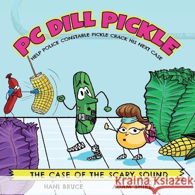 PC Dill Pickle: The Case of the Scary Sound Hani Bruce Adam Shires  9780645720525 Pink Pickle Media