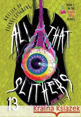 All That Slithers: Thirteen Stories to Squeeze Your Brain Fionna T. Cosgrove 9780645723380
