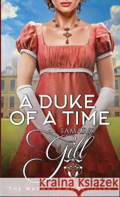 A Duke of a Time Tamara Gill 9780645725711 Tamara Gill