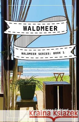 Waldmeer: A Spiritual Fiction Series Donna Goddard 9780645729603 Donna Goddard