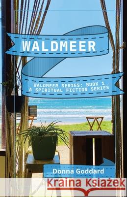 Waldmeer: A Spiritual Fiction Series Donna Goddard 9780645729603 Donna Goddard