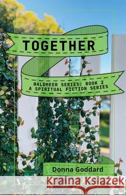 Together: A Spiritual Fiction Series Donna Goddard 9780645729610 Donna Goddard