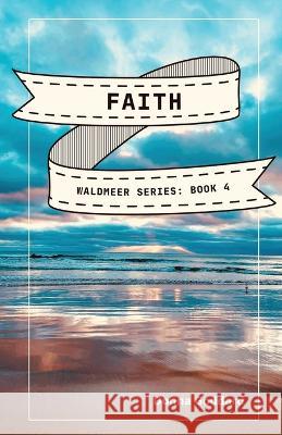 Faith: A Spiritual Fiction Series Donna Goddard 9780645729634 Donna Goddard