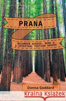 Prana: A Spiritual Fiction Series Donna Goddard 9780645729658 Donna Goddard