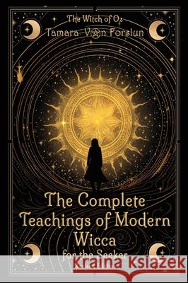 The Complete Teachings of Modern Wicca For the Seeker Tamara Vo 9780645738650