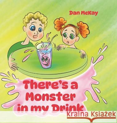 There's a Monster in my Drink Dan McKay   9780645744101 Dan McKay Books