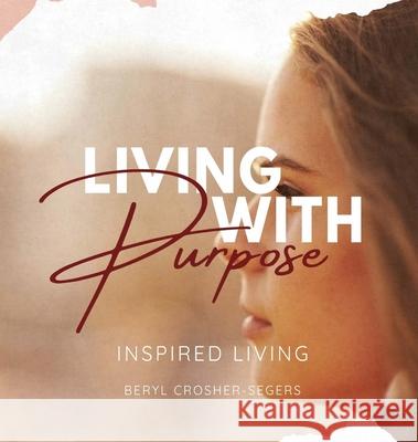 Living with Purpose Beryl Crosher-Segers 9780645745986