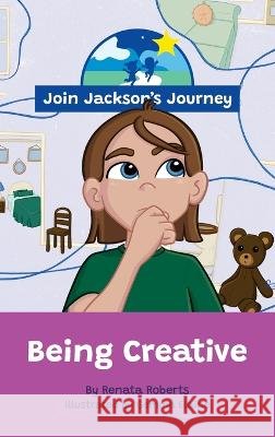 JOIN JACKSON's JOURNEY Being Creative Renata Roberts Gemma Elaine Vanessa Fernandes 9780645746105