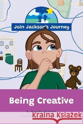 JOIN JACKSON's JOURNEY Being Creative Renata Roberts Gemma Elaine Vanessa Fernandes 9780645746112 Join Jackson's Journey