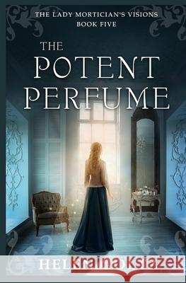 The Potent Perfume Helen Goltz 9780645748062