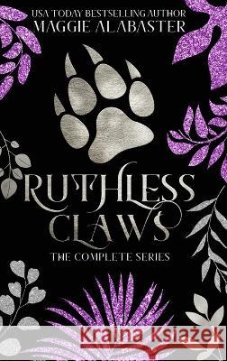 Ruthless Claws Complete Collection Maggie Alabaster   9780645750119 Mirren Hogan