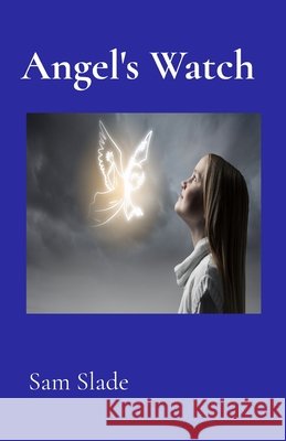 Angel's Watch Sam Slade 9780645751536