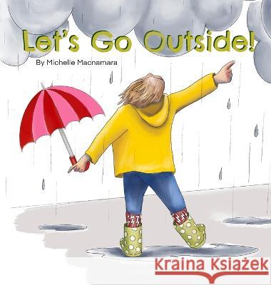 Let\'s Go Outside! Michelle MacNamara Michelle MacNamara 9780645754100 Greatfunbooks