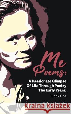 Me Poems: A Passionate Glimpse Of Life Through Poetry The Early Years: Book One Ing Ledlie Zarah Ledlie  9780645755305 Ing Ledlie (Me and Mister C)