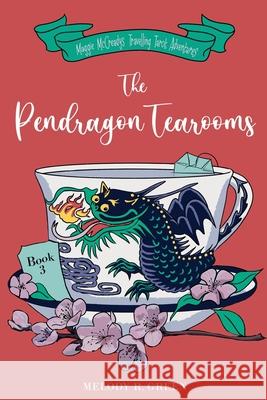 The Pendragon Tea Rooms Melody R. Green 9780645761962