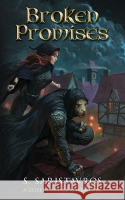 Broken Promises: An Epic Fantasy Adventure (The Fateful Force Book 1.5) Stavros Saristavros   9780645763614 Stavros Saristavros