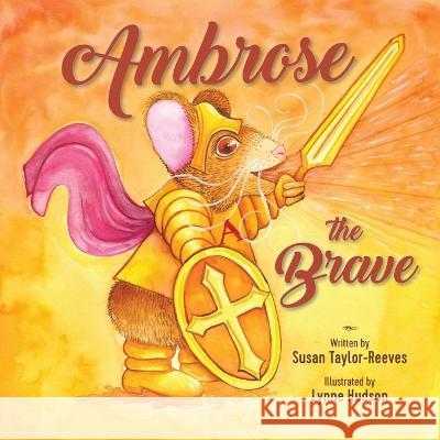 Ambrose the Brave Susan Taylor-Reeves Lynne Hudson  9780645774191 Ark House Kids