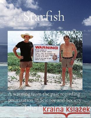 Starfish: A warning from the past regarding polarization in Science and Society John Paterson 9780645782417 Charonia Research