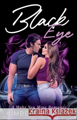 Black Eye: Book 2 - A Make You Mine Romance Novel Kimberley Anne Juliette Lachemeier 9780645784527