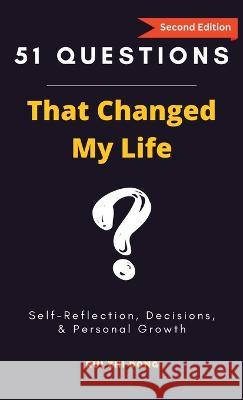 51 Questions That Changed My Life: Self-Reflection, Decisions, & Personal Growth Rui Zhi Dong   9780645785746 Upgraded Publishing