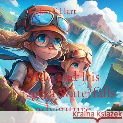 Milo and Iris Niagara Waterfalls adventure Jon E Hart   9780645788181 Harstad Family Trust