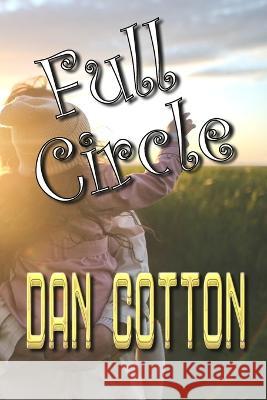 Full Circle Dan Cotton 9780645791167 Blurb