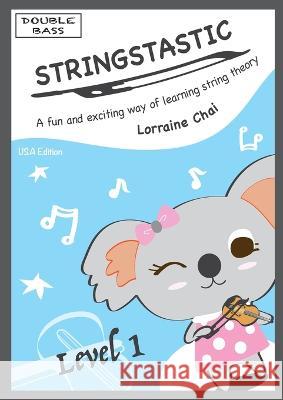 Stringstastic Level 1 - Double Bass USA Lorraine Chai   9780645799002 Stringstastic Pty Ltd