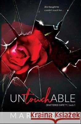 Untouchable: A Reverse Harem Romance (Shattered Safety Book 1) Maree Rose   9780645802306 Maree Rose Publishing