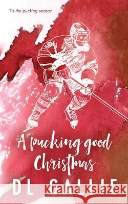 A Pucking Good Christmas (alternate edition) DL Gallie 9780645812176