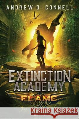 Extinction Academy: Flame Andrew D Connell   9780645813302