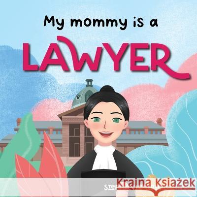 My Mommy is a Lawyer Stephanie-Kate Bratton   9780645814538 Stephanie-Kate Bratton