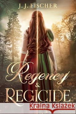Regency & Regicide J. J. Fischer 9780645819847 Independently Published