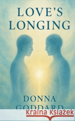 Love's Longing Donna Goddard 9780645822601