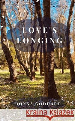 Love's Longing Donna Goddard 9780645822601 Donna Goddard