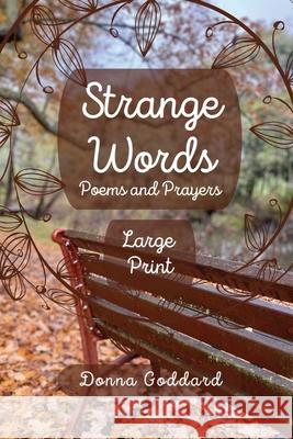 Strange Words: Poems and Prayers Large Print Donna Goddard 9780645822670 Donna Goddard