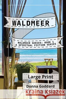 Waldmeer: A Spiritual Fiction Series Large Print Donna Goddard 9780645822687 Donna Goddard