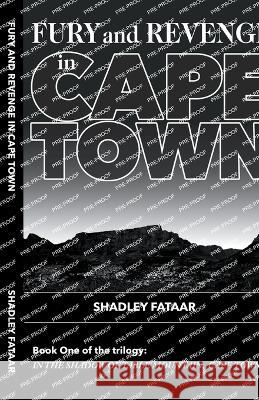 Fury and Revenge in the Shadow of Table Mountain Shadley Fataar   9780645824605 Shadley Fataar