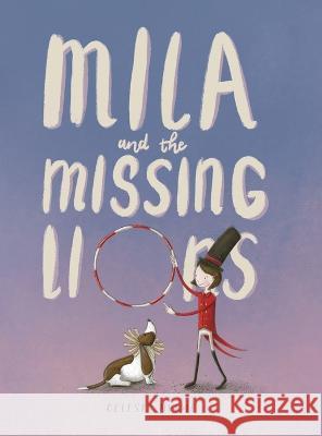 Mila and the Missing Lions Celeste Hulme Celeste Hulme  9780645824902 Celeste Hulme