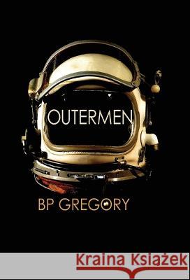 Outermen Bp Gregory   9780645826562 BP Gregory