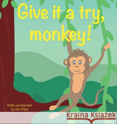 Give it a try, monkey! Jessie Delgos 9780645830644 Tikes Publishing
