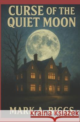 Curse of the Quiet Moon Mark a. Biggs 9780645835632 Mbkbooks