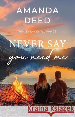 Never Say You Need Me Amanda Deed 9780645840445 Free Indeed Media