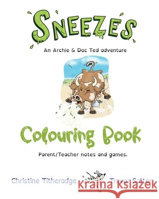 Sneezes Colouring Book: Parent & Teacher notes and games Christine Titheradge Trevor Salter 9780645843224