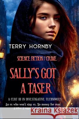 Sally's Got A Taser Terry Hornby 9780645849189 Terry Hornby