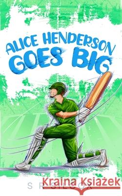 Alice Henderson Goes Big S. R. Silcox 9780645850321 Juggernaut Books Pty Ltd