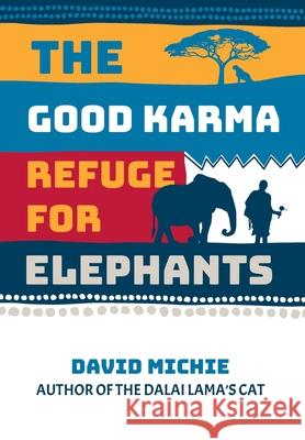 The Good Karma Refuge for Elephants David Michie 9780645853124 Conch Books