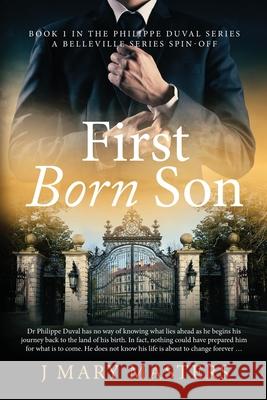 First Born Son: Book 1 in the Philippe Duval series J. Mary Masters 9780645863710 PMA Books