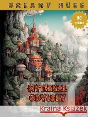 Mythical Odyssey: Artistic coloring book Dreamy Hues Publishing   9780645864342 Dreamy Hues Publishing